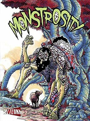 Monstrosity: Volume 2 by Ben Truman, Sam Agro, Phil McClorey, Brian Evinou