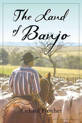 The Land of Banjo by Richard Fletcher