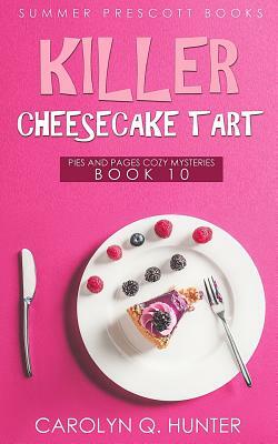 Killer Cheesecake Tart by Carolyn Q. Hunter