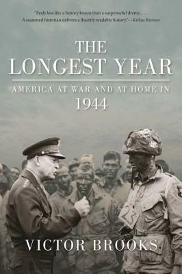 The Longest Year: America at War and at Home in 1944 by 