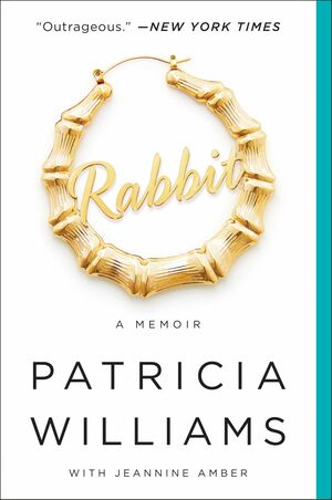 Rabbit: A Memoir by Patricia Williams, Jeannine Amber