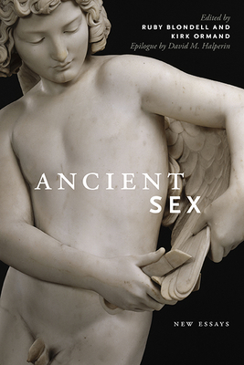 Ancient Sex: New Essays by Kirk Ormand