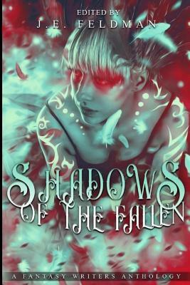 Shadows of the Fallen: A Fantasy Writers Anthology by Aj Claymore, Hui Lang, Layne Calry