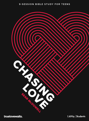 Chasing Love - Teen Bible Study Book by Sean McDowell