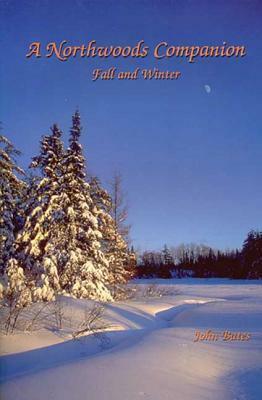 Northwoods Companion: Fall & Winter by John Bates