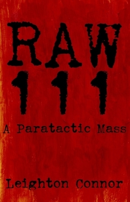 Raw 111: A Paratactic Mass by Leighton Connor