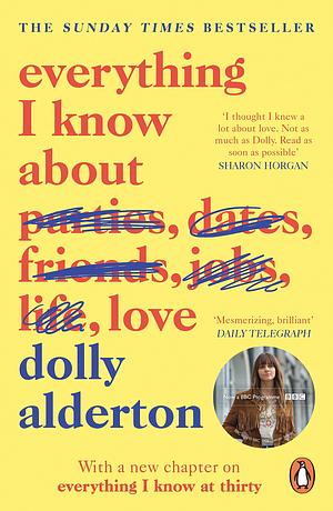 everything i know about love  by Dolly Alderton