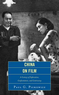 China on Film: A Century of Exppb by Paul G. Pickowicz