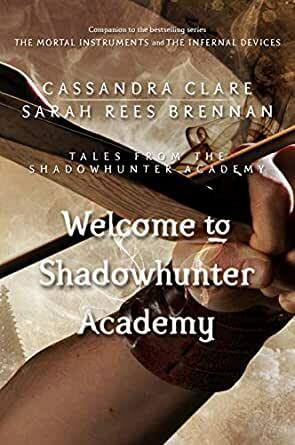 Welcome to Shadowhunter Academy by Sarah Rees Brennan, Cassandra Clare