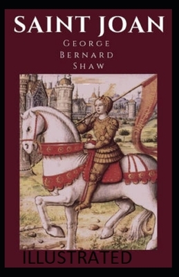 Saint Joan Illustrated by George Bernard Shaw
