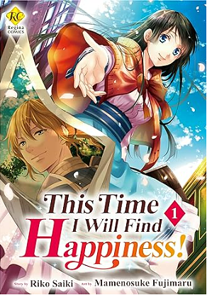 This Time I Will Find Happiness！: Kondo Koso Shiawase Ni Narimasu！ Vol.１ by Saiki Riko