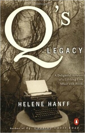 Q's Legacy: A Delightful Account of a Lifelong Love Affair with Books by Helene Hanff