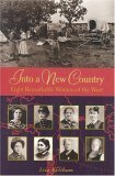 Into a New Country: Eight Remarkable Women of the West by Liza Ketchum