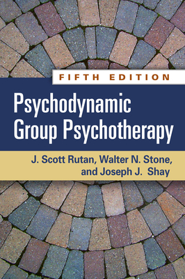 Psychodynamic Group Psychotherapy, Fifth Edition by J. Scott Rutan, Joseph J. Shay, Walter N. Stone