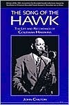 The Song of the Hawk: The Life and Recordings of Coleman Hawkins by John Chilton