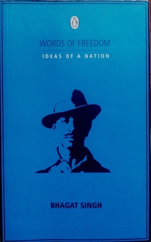 Words of Freedom: Ideas of a Nation: Bhagat Singh by Bhagat Singh