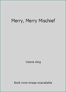 Merry, Merry Mischief by Valerie King