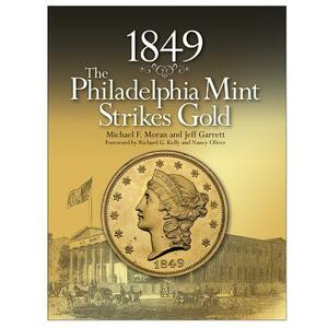 1849: The Philadelphia Mint Strikes Gold by Michael Moran