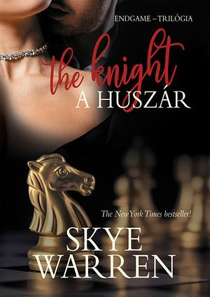 The Knight - A huszár by Skye Warren