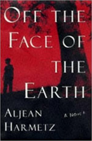 Off the Face of the Earth by Aljean Harmetz