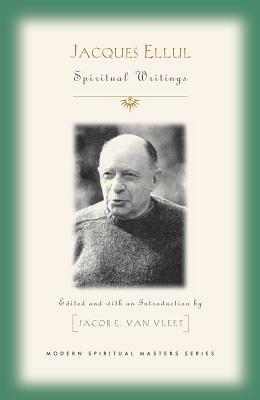 Jacques Ellul: Essential Spiritual Writings by 