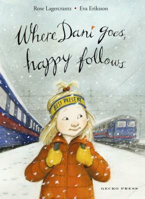 Where Dani Goes, Happy Follows by Rose Lagercrantz