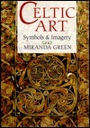 Celtic Art: Symbols and Imagery by Miranda Aldhouse-Green