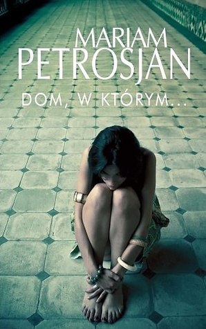 Dom, w którym… by Mariam Petrosyan, Mariam Petrosjan, Jerzy Redlich