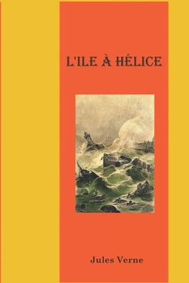 L'Ile à Hélice: Jules Verne by Jules Verne