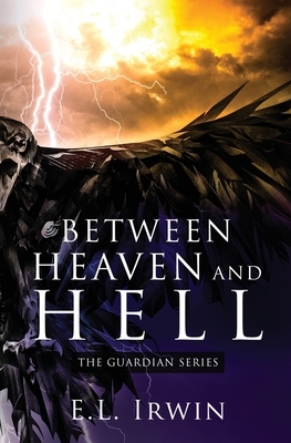 Between Heaven and Hell by E.L. Irwin