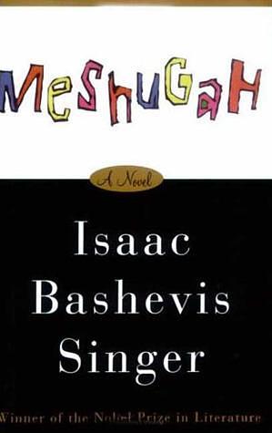 Meshugah: A Novel by Isaac Bashevis Singer, Nili Wachtel