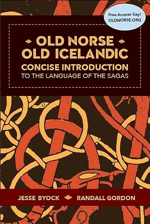 Old Norse - Old Icelandic: Concise Introduction to the Language of the Sagas  by Randall Gordon, Jesse Byock