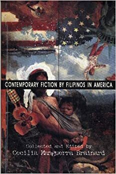 Contemporary Fiction by Filipinos in America by Cecilia Manguerra Brainard