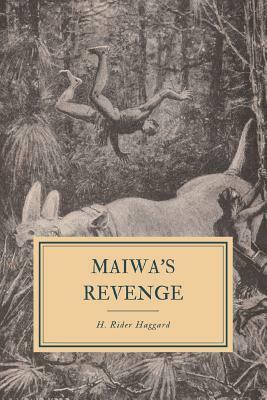 Maiwa's Revenge: Or the War of the Little Hand by H. Rider Haggard