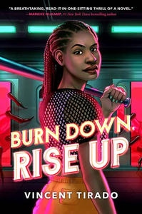 Burn Down, Rise Up by Vincent Tirado