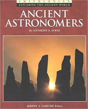 Ancient Astronomers by Anthony F. Aveni