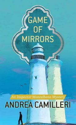 Game of Mirrors: An Inspector Montalbano Mystery by Andrea Camilleri