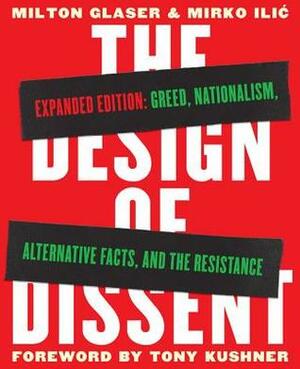The Design of Dissent, Expanded Edition: Greed, Nationalism, Alternative Facts, and the Resistance by Milton Glaser, Mirko Ilić