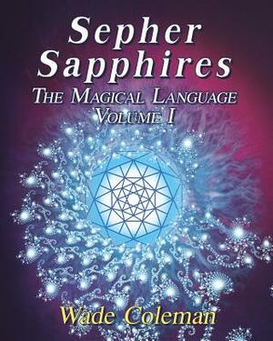 Sepher Sapphires Volume 1: Hebrew Gematria by Wade Coleman