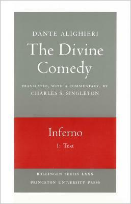 The Divine Comedy, Volume I: Inferno, Part 1: Text by Charles Southward Singleton, Dante Alighieri