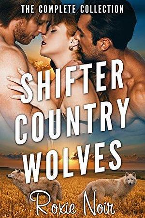 Shifter Country Wolves: The Complete Series by Dakota West, Dakota West