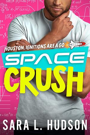 Space crush by Sara L. Hudson