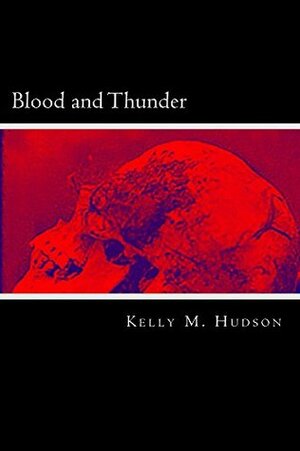 Blood and Thunder by Kelly Hudson