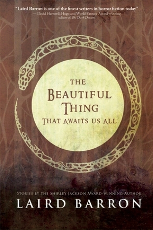 The Beautiful Thing That Awaits Us All by Laird Barron
