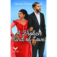 A Broken Kind Of Love by Adesuwa O'man Nwokedi