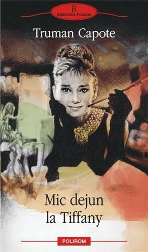 Mic dejun la Tiffany by Truman Capote