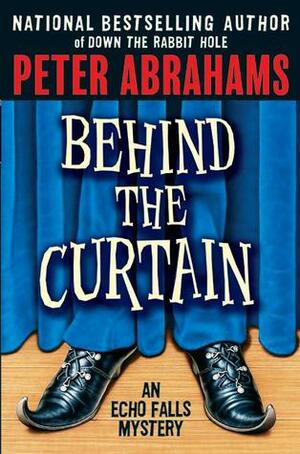 Behind the Curtain: An Echo Falls Mystery by Peter Abrahams