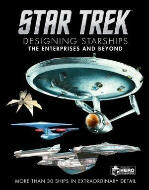 Star Trek Designing Starships Volume 1: The Enterprises And Beyond by Marcus Reily, Ben Robinson