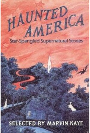 Haunted America: Star-Spangled Supernatural Stories by Marvin Kaye