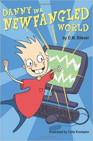 Danny in a Newfangled World by D.M. Bileski